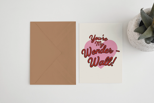 You're My Wonderwall - Oasis themed card